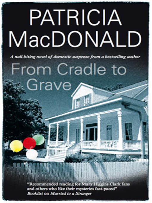 Title details for From Cradle to Grave by Patricia MacDonald - Wait list